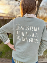 Jesus paid it all sweatshirt