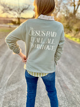 Jesus paid it all sweatshirt