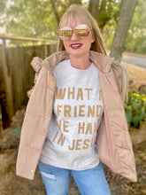 Friend in Jesus sweatshirt